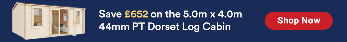 Save £652 on the 5.0m x 4.0m 44mm PT Dorset Log Cabin