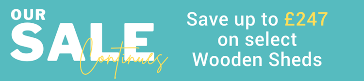 Our sale save up to £247 on select wooden sheds